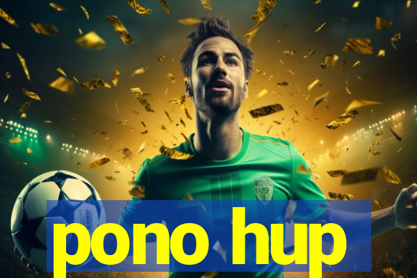 pono hup